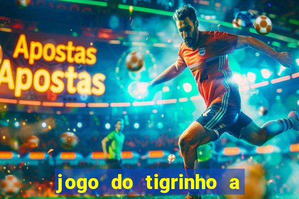 jogo do tigrinho a partir de r$ 5